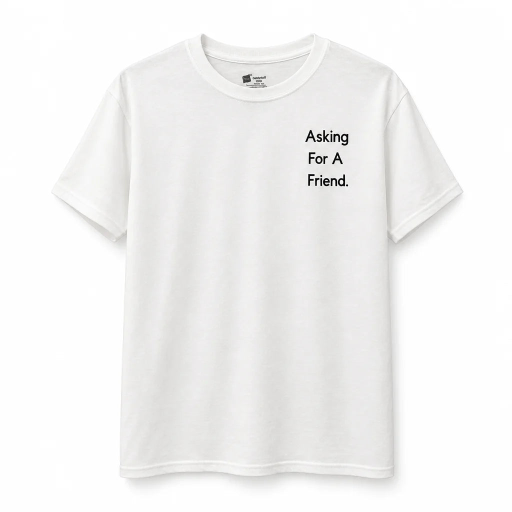 Asking for a Friend Tee – White