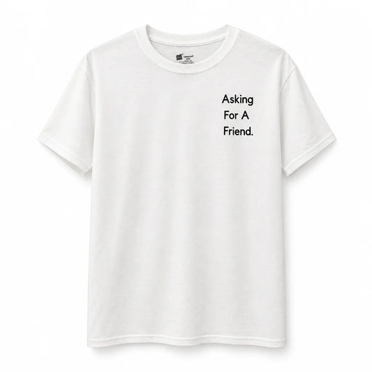 Asking for a Friend Tee – White